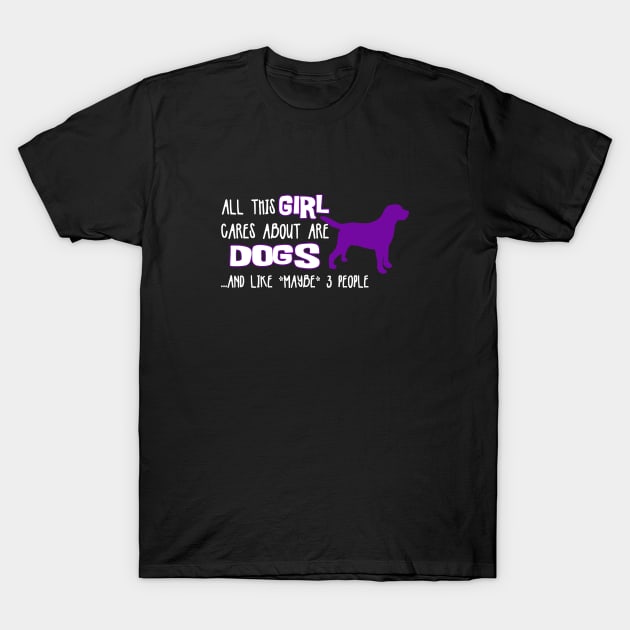 All this GIRL cares about are DOGS ....and like *maybe* 3 people T-Shirt by The Lemon Stationery & Gift Co